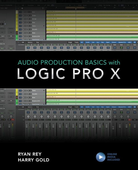 Audio Production Basics with Logic Pro X, by Ryan Rey and Harry Gold